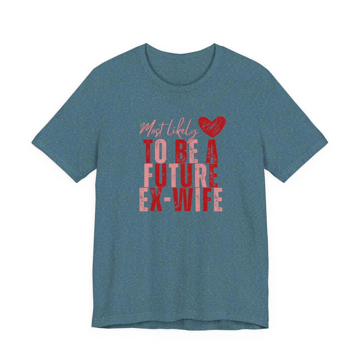 Funny Galentine Tee — “Future Ex-Wife” Short Sleeve Shirt