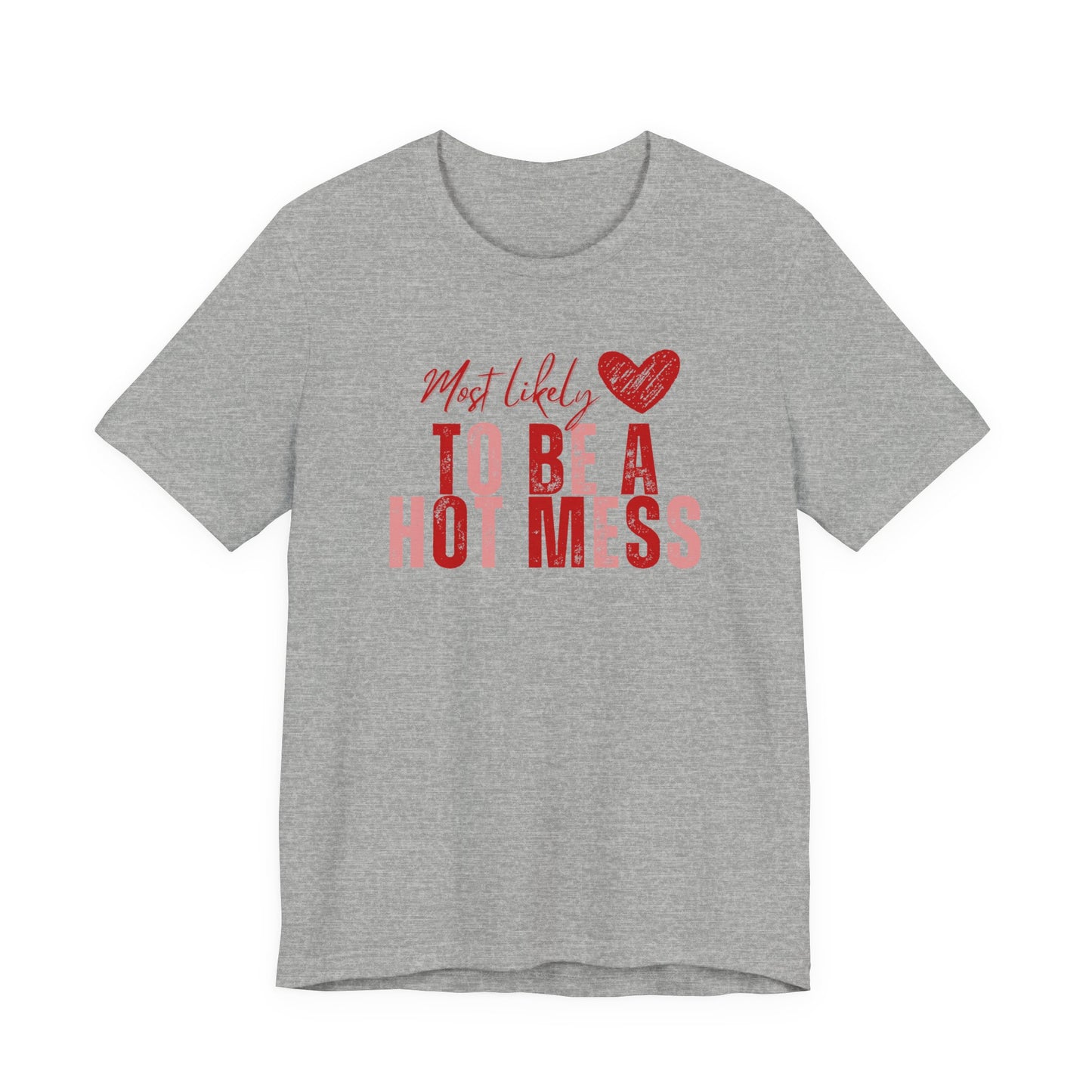“Hot Mess” Valentines/Galentines Tee — Messy Bun, Always Late T-Shirt