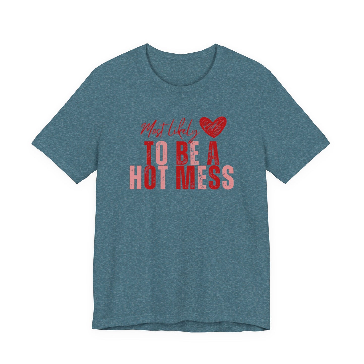 “Hot Mess” Valentines/Galentines Tee — Messy Bun, Always Late T-Shirt