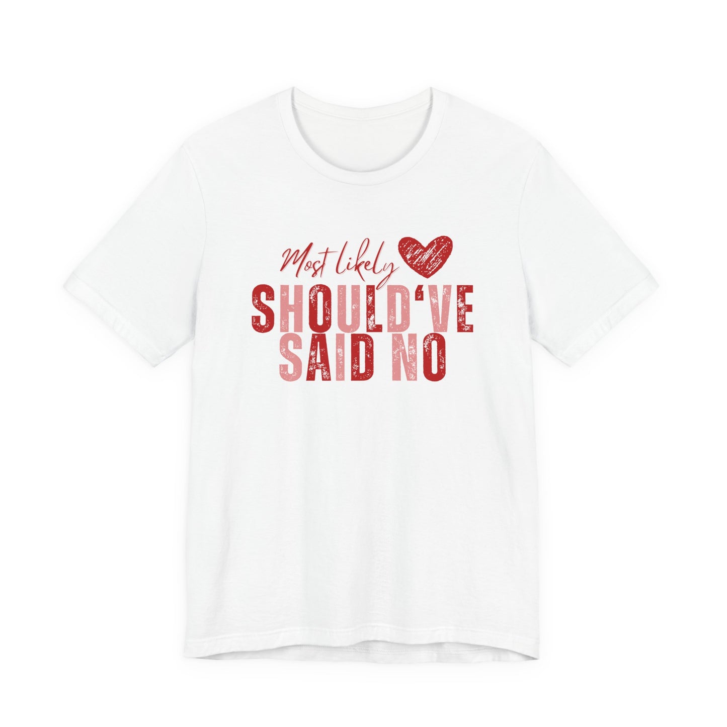 Should've Said No Tee — Most Likely Heart Graphic T-Shirt