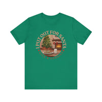 I Put Out for Santa Tee - Unisex Holiday Jersey Short Sleeve Shirt V5