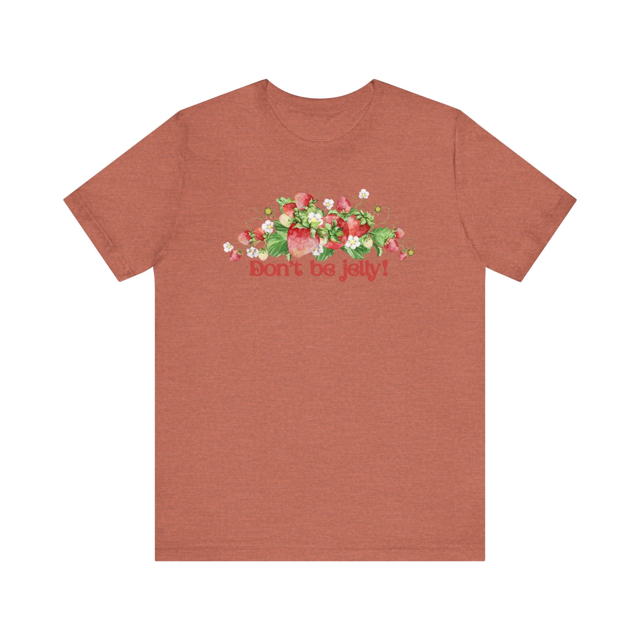 Don't Be Jelly!! Funny Fruit T-Shirt Short Sleeve Top, Gift for Fruit Lovers, Casual Apparel, Summer Style, Cute Statement Shirt
