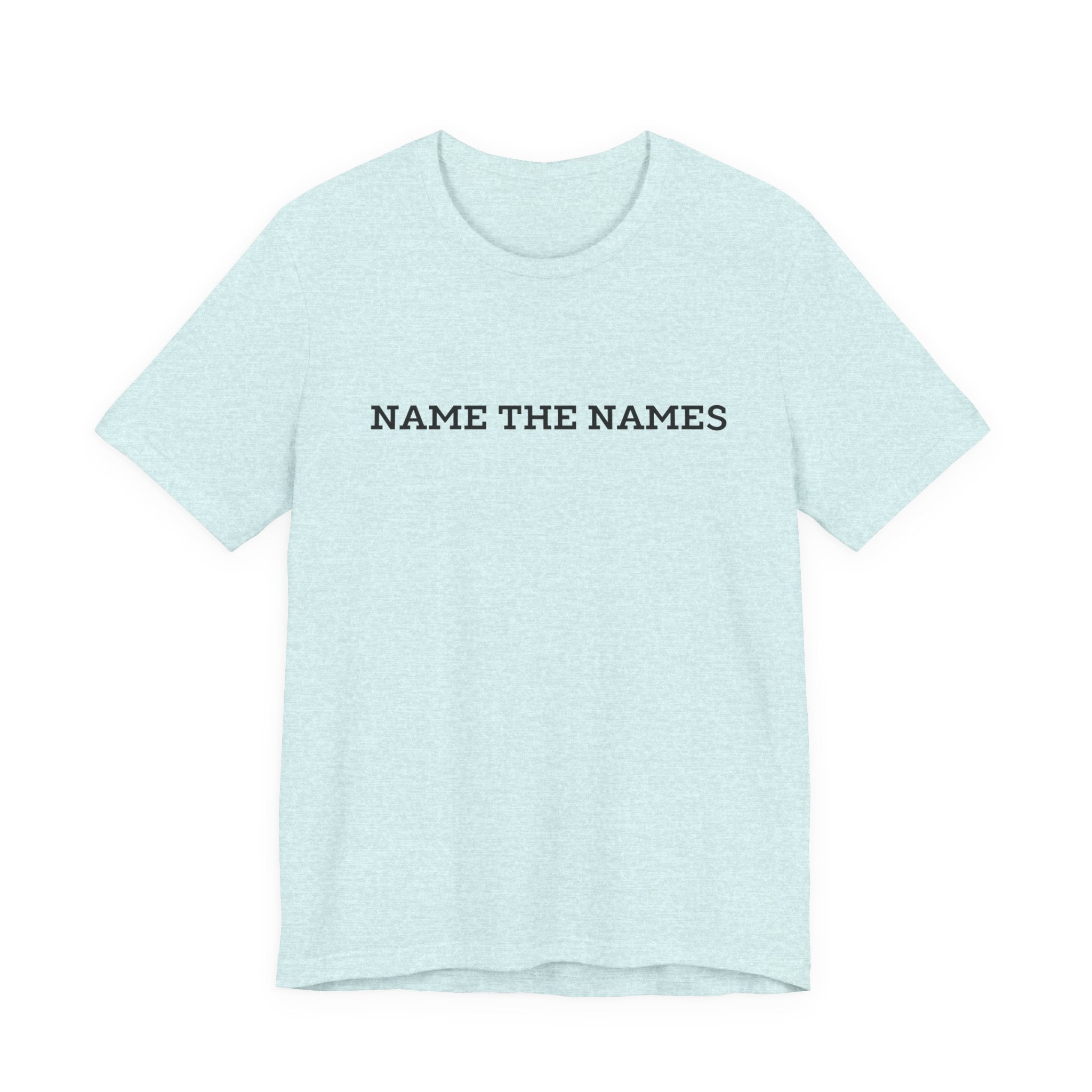 Name the Names - Unisex Jersey Short Sleeve Tee