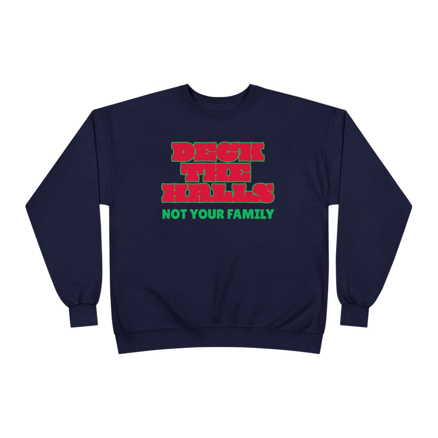 Crewneck Sweatshirt — "Deck the Halls, Not Your Family" Holiday Sweatshirt