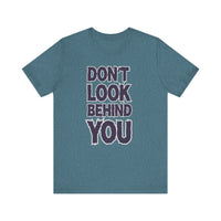 Don't Look Behind You Tee