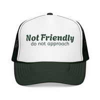 Not Friendly Trucker Hat — "Not Friendly do not approach" Foam Mesh Cap
