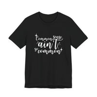Common Sense Ain't So Common T-Shirt