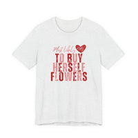Self-Bought Flowers T-Shirt — Galentine’s Day Floral Empowerment Tee