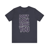 Don't Look Behind You Tee