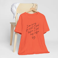 I Am Sorry For What I Said Before Coffee Tee-Shirt