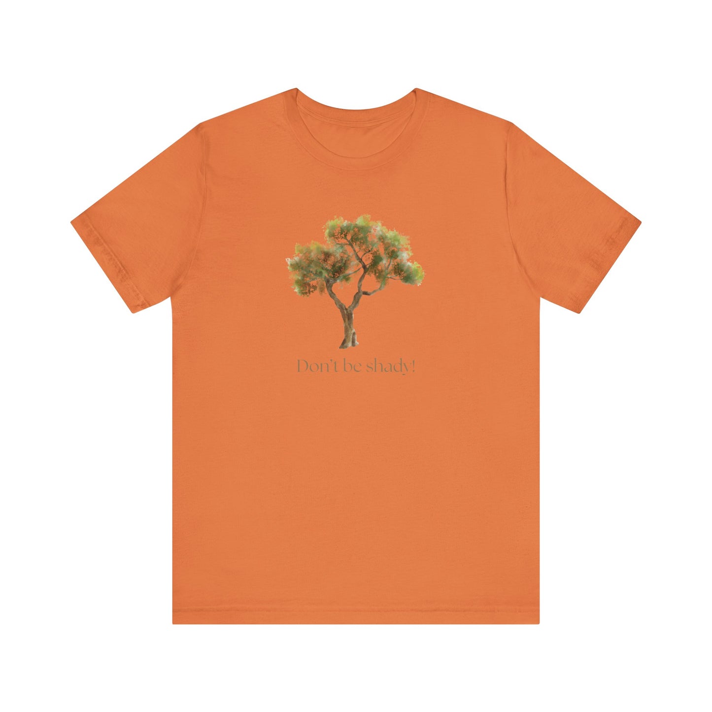 Don't Be Shady Tree Tee - Jersey Short Sleeve Shirt, Nature Lover Gift, Summer Casualwear, Outdoor [...]