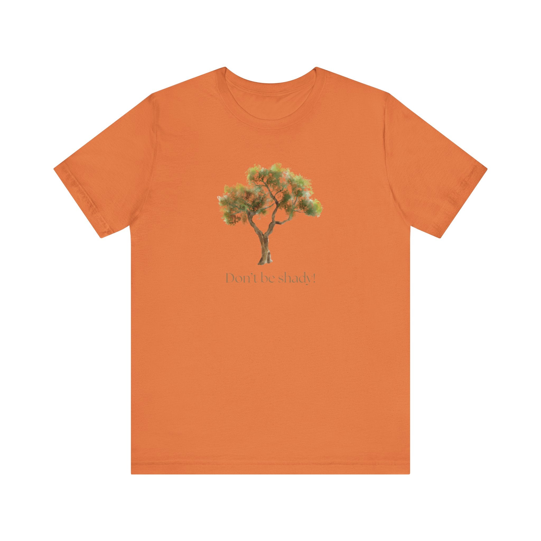 Don't Be Shady Tree Tee - Jersey Short Sleeve Shirt, Nature Lover Gift, Summer Casualwear, Outdoor [...]