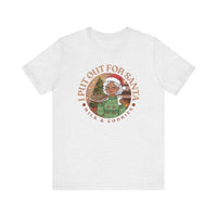 Christmas Humor Tee - 'I Put Out for Santa' Short Sleeve Unisex Shirt V4