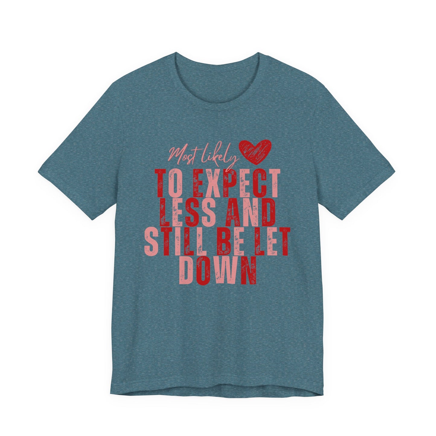 Most Likely to Be Let Down Tee — Solidarity Shirt for Moms & Wives