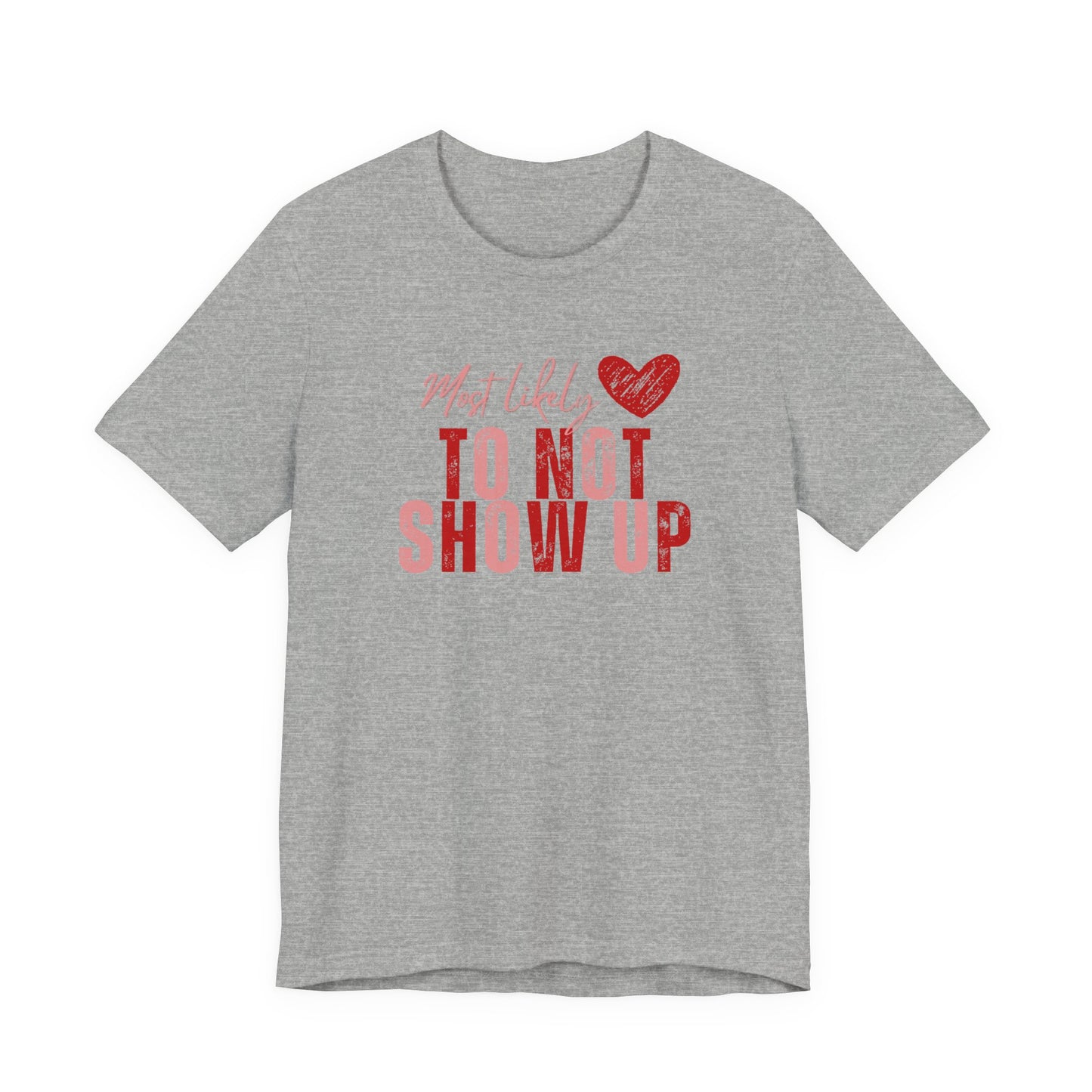 Galentine's Matching Tee — “Most Likely to Not Show Up” T‑Shirt