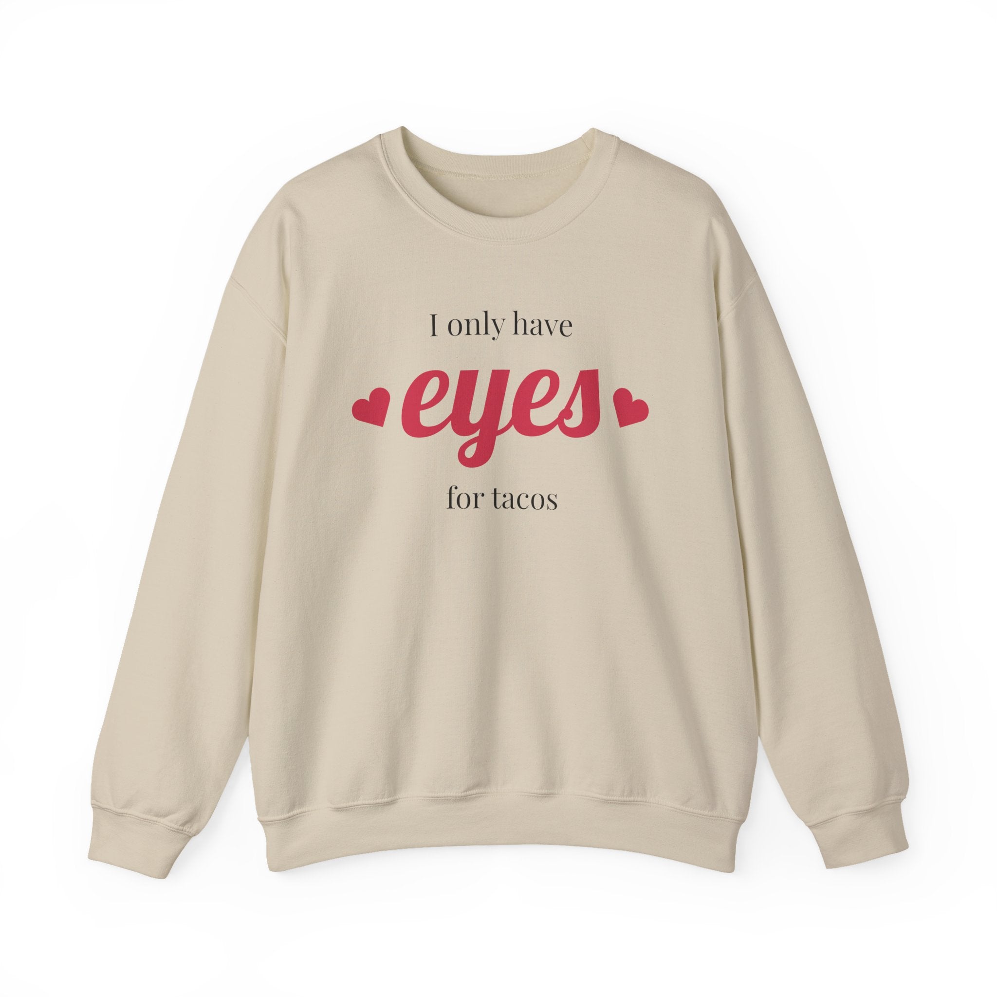 Sweatshirt — "I Only Have Eyes for Tacos" Cozy Crewneck