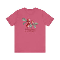 Whimsical Cranberry Quote Tee – Perfect for Pun Lovers, Casual Wear, Music Lovers, Summer Style, Encouraging Quote Shirt