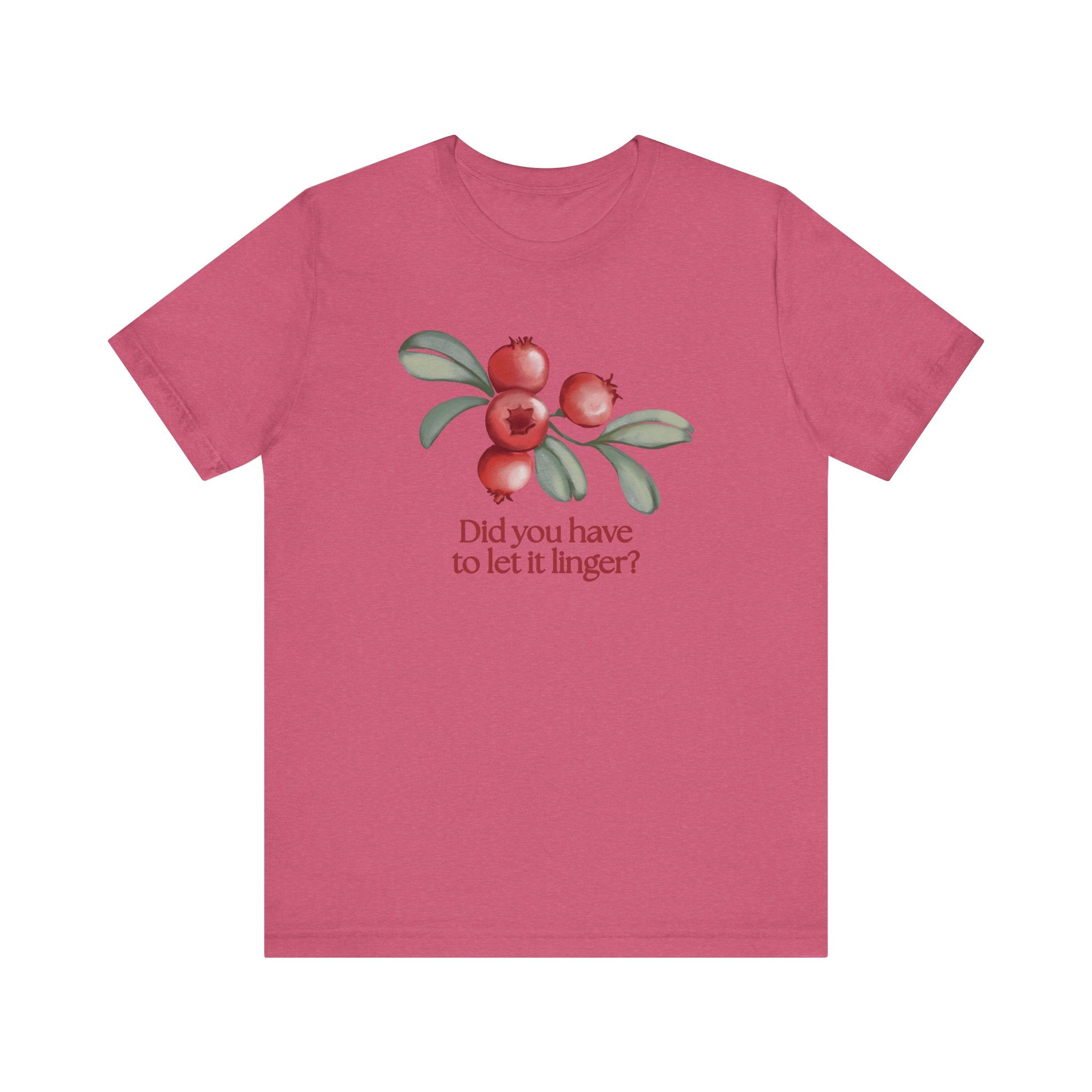 Whimsical Cranberry Quote Tee – Perfect for Pun Lovers, Casual Wear, Music Lovers, Summer Style, Encouraging Quote Shirt