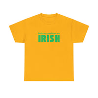 Irish Pride T-Shirt — "Only My Goodbyes Are Irish" St. Patrick's Day Tee
