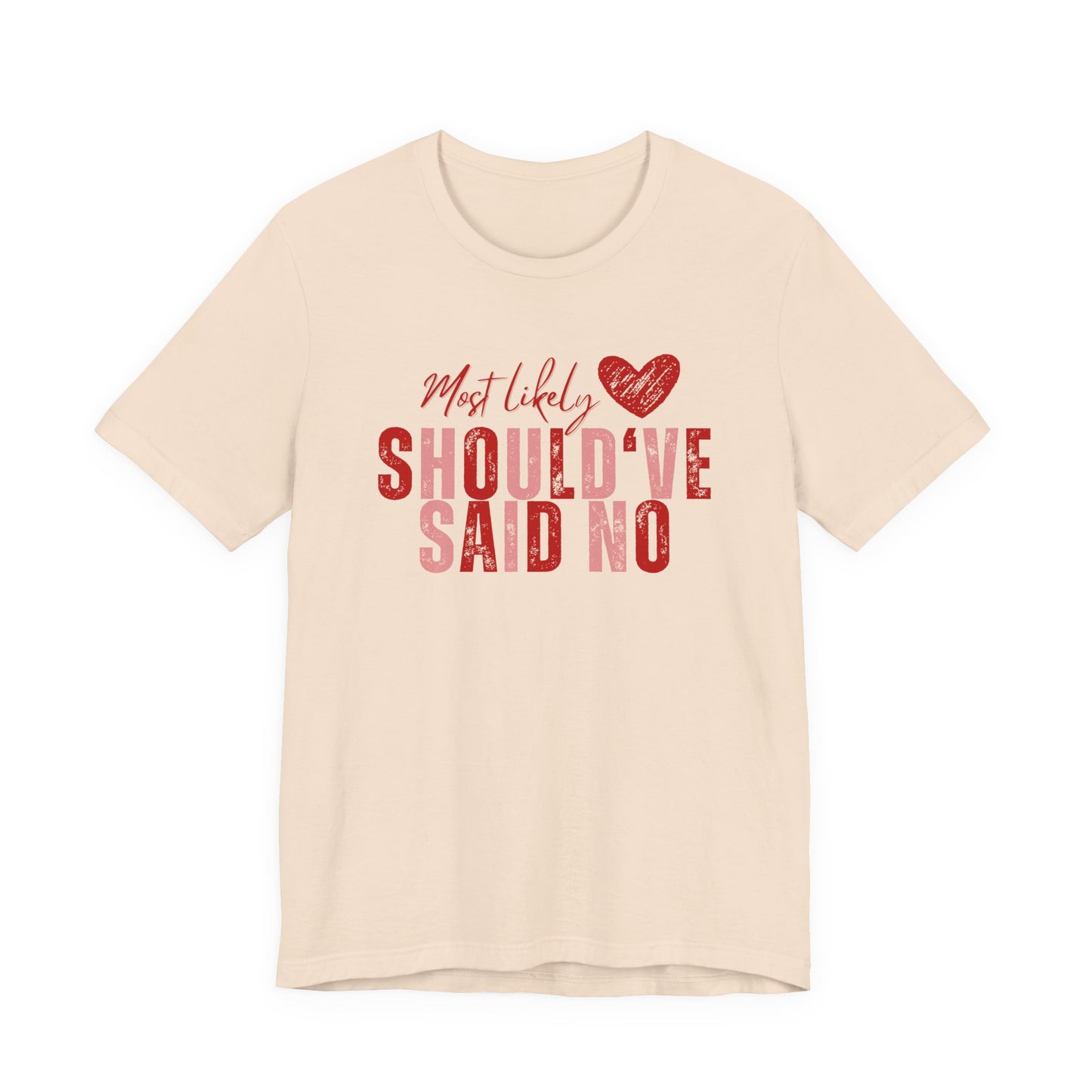 Should've Said No Tee — Most Likely Heart Graphic T-Shirt