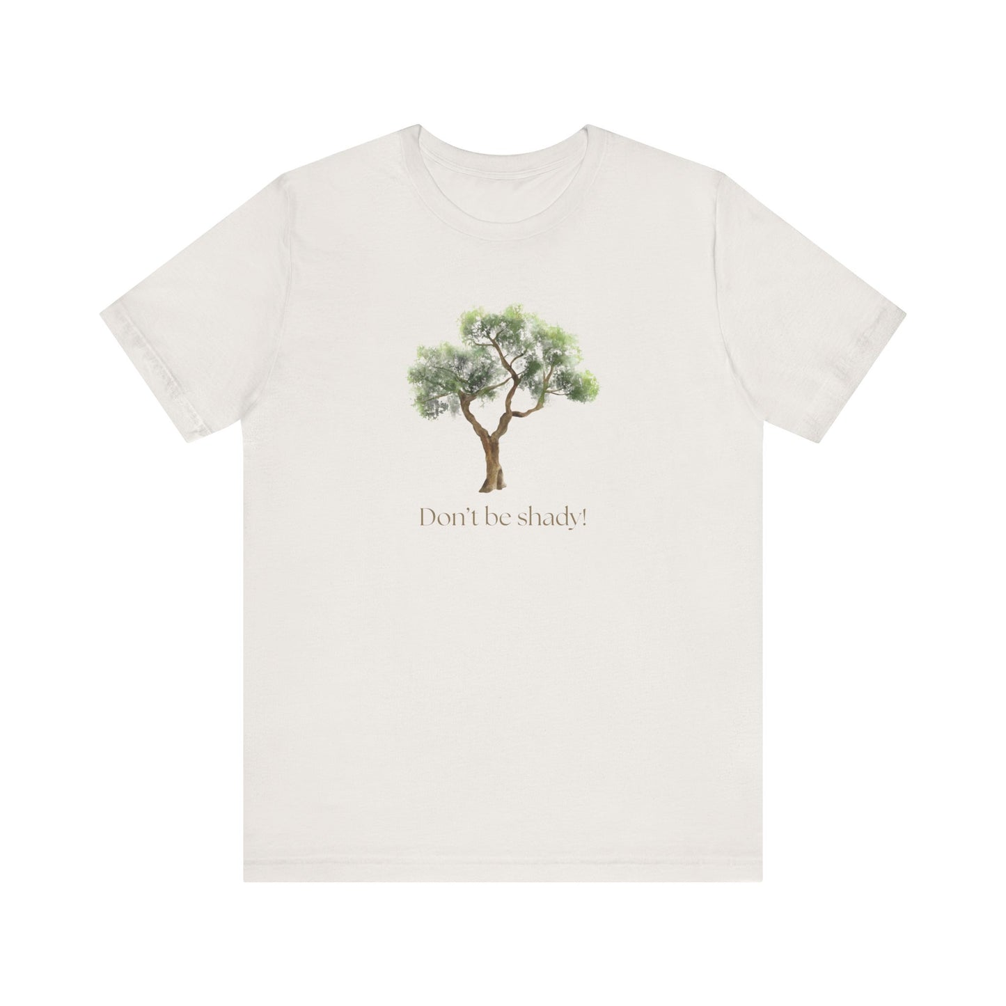 Don't Be Shady Tree Tee - Jersey Short Sleeve Shirt, Nature Lover Gift, Summer Casualwear, Outdoor [...]