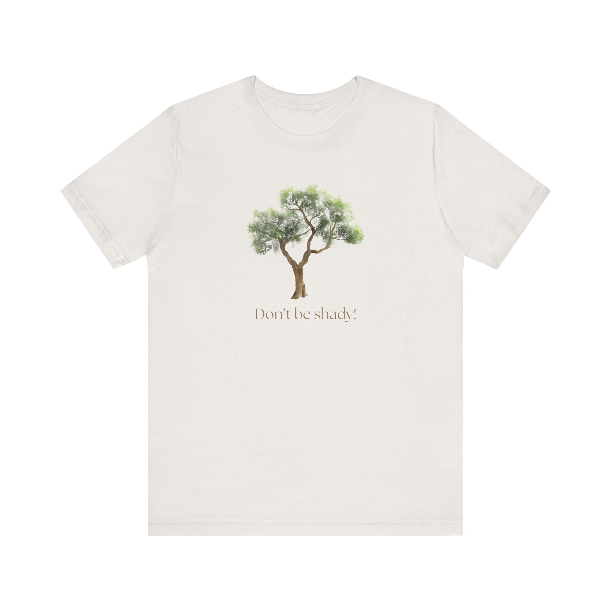Don't Be Shady Tree Tee - Jersey Short Sleeve Shirt, Nature Lover Gift, Summer Casualwear, Outdoor [...]