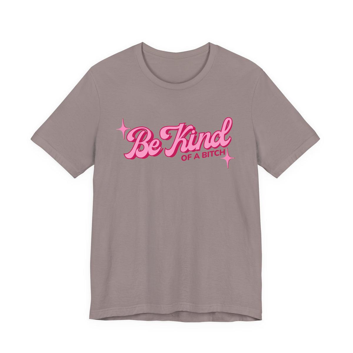Be Kind of a Bitch T-Shirt