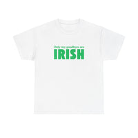 Irish Pride T-Shirt — "Only My Goodbyes Are Irish" St. Patrick's Day Tee