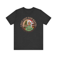 Christmas Humor Tee - 'I Put Out for Santa' Short Sleeve Unisex Shirt V4