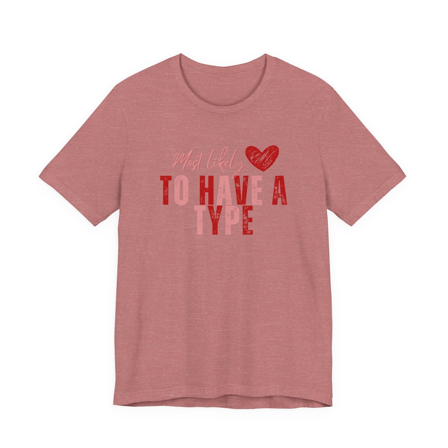 Galentine's 'She’s Most Likely To Have A Type' Tee
