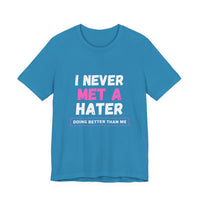 I Never Met A Hater Tee