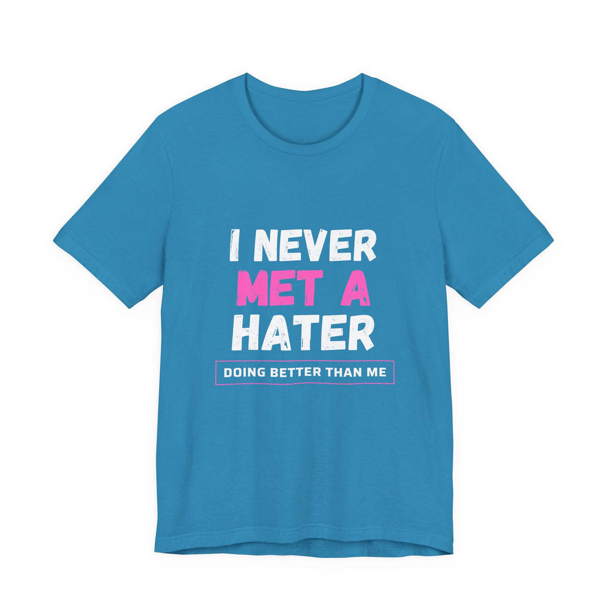 I Never Met A Hater Tee