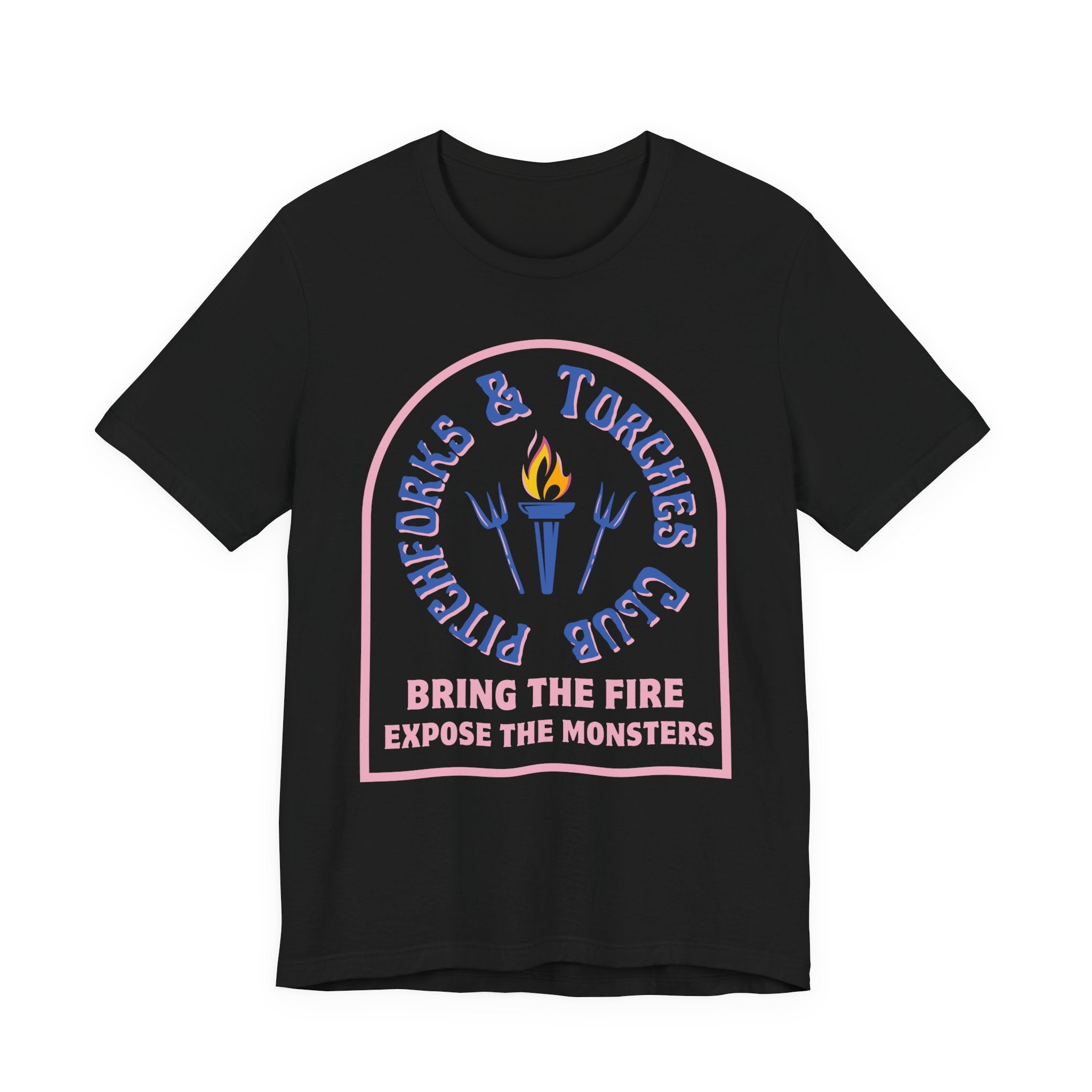 Torch Club T‑Shirt — "Pitchforks & Torches Club: Bring the Fire, Expose the Monsters"