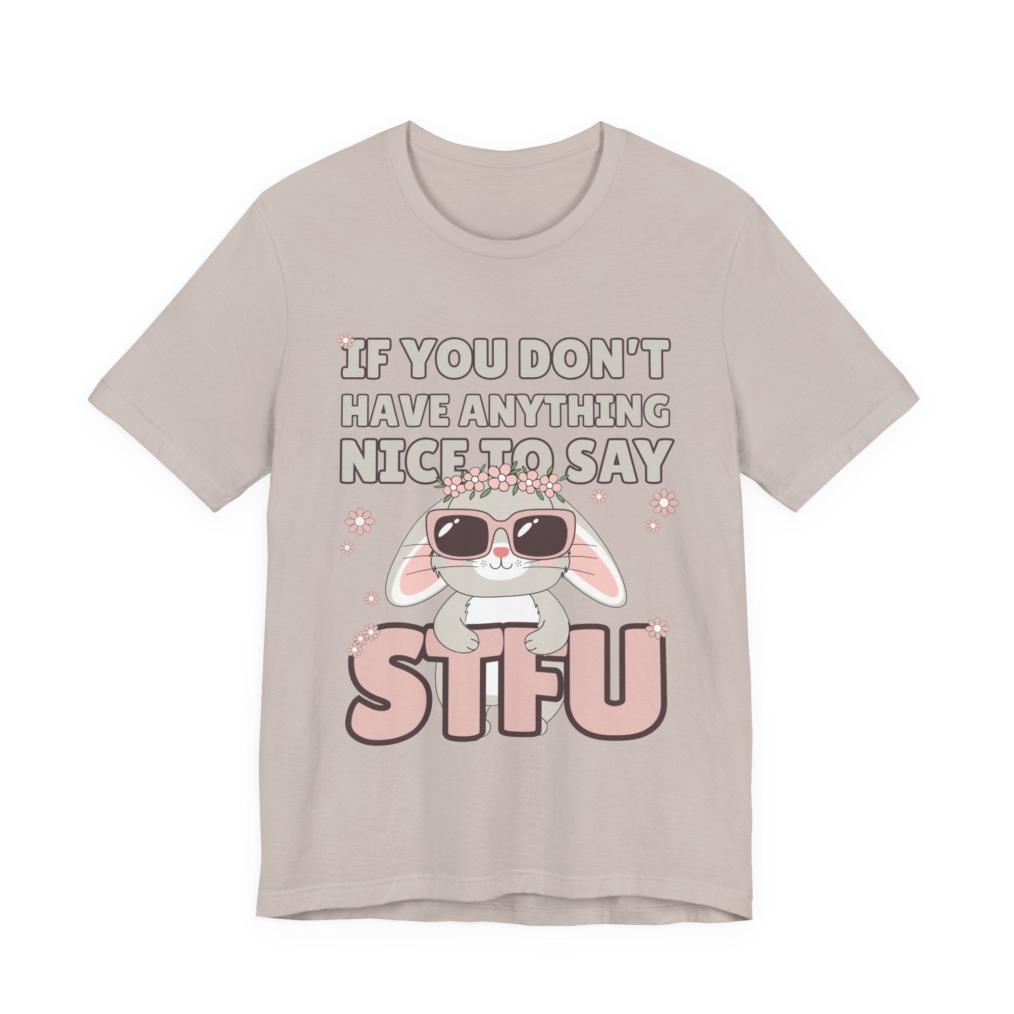 "If You Don't Have Anything Nice to Say STFU" Tee