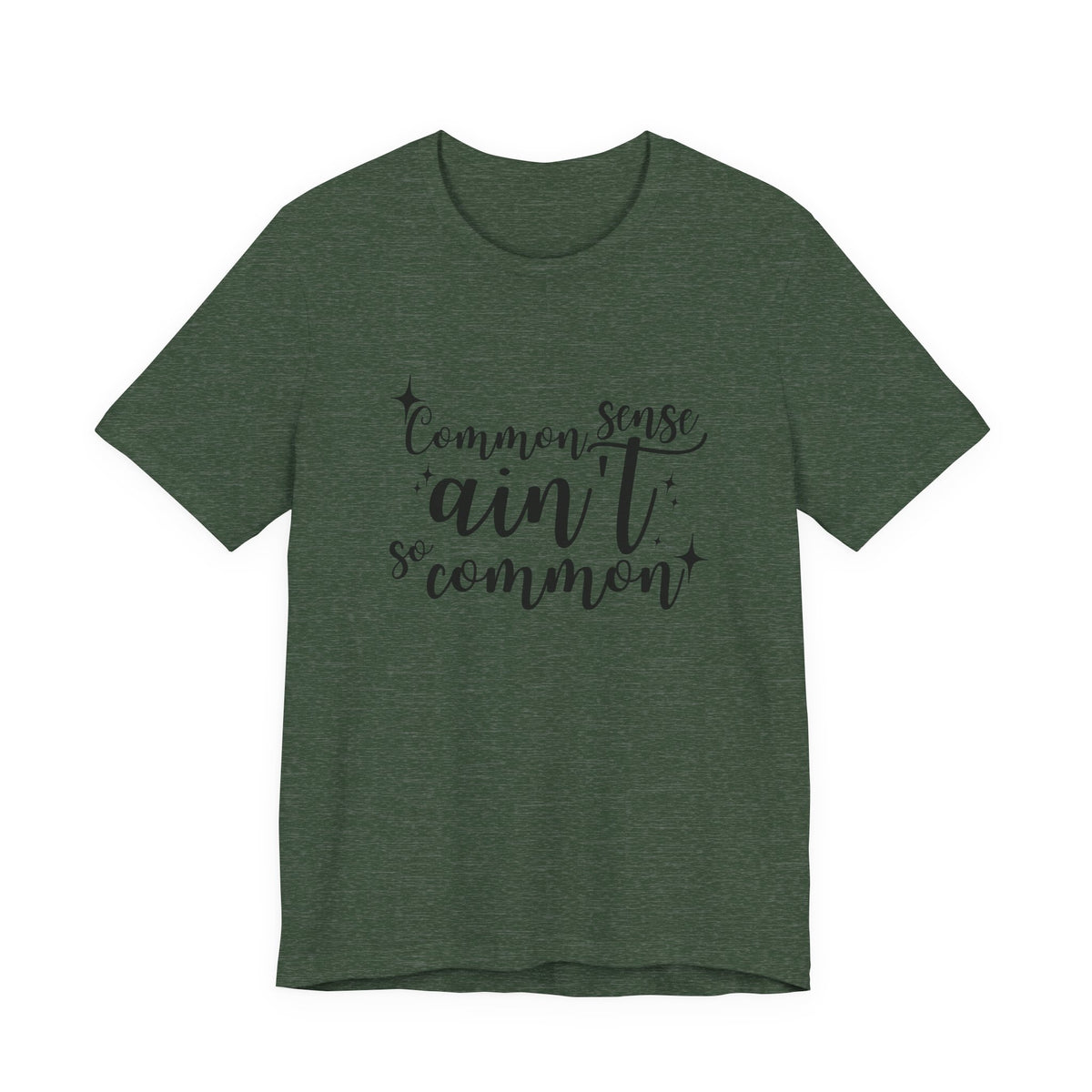 Common Sense Ain't So Common T-Shirt
