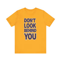 Don't Look Behind You Tee