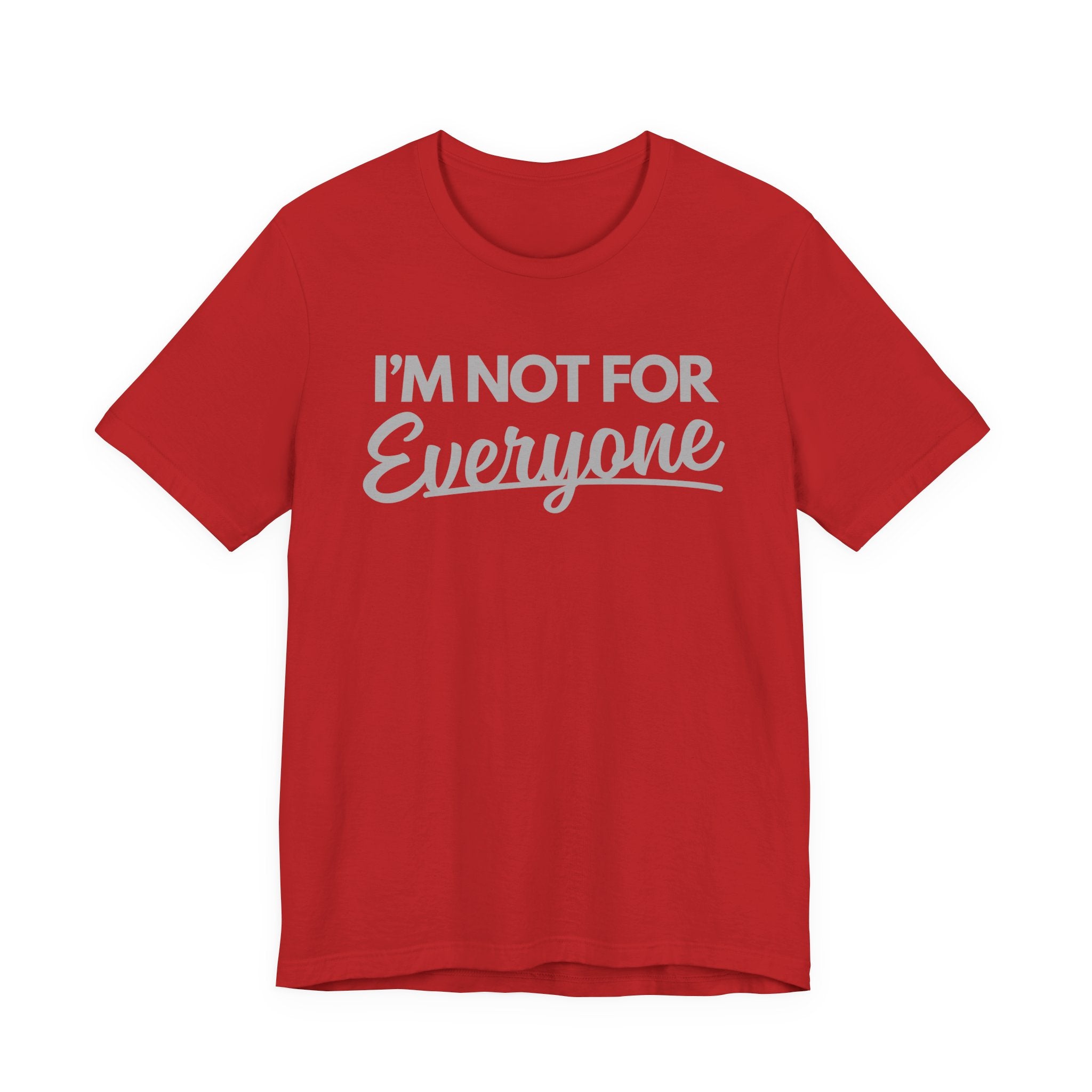 “I’m Not For Everyone” Graphic Tee