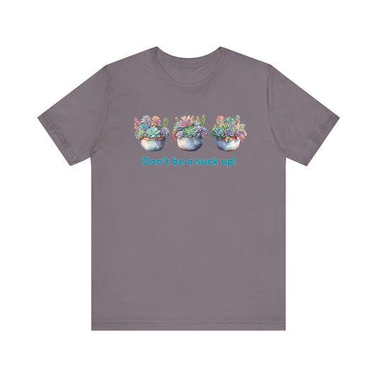 Succulent Humor Tee, Funny Plant Lover Shirt, Short Sleeve Tee, Gift for Gardener, Cute Succulent Tee, Nature Lover Apparel