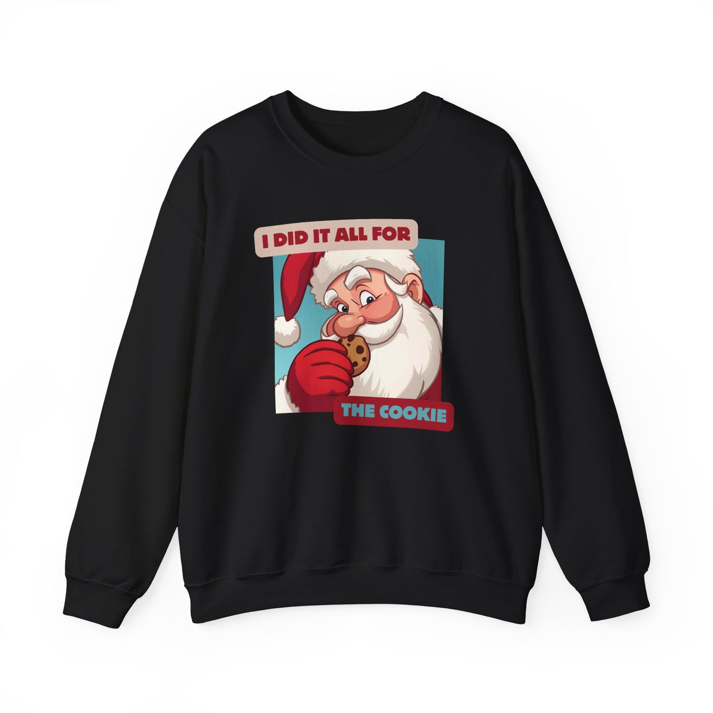 Santa Did it All For The Cookie Crewneck Sweatshirt - Holiday Unisex Sweatshirt