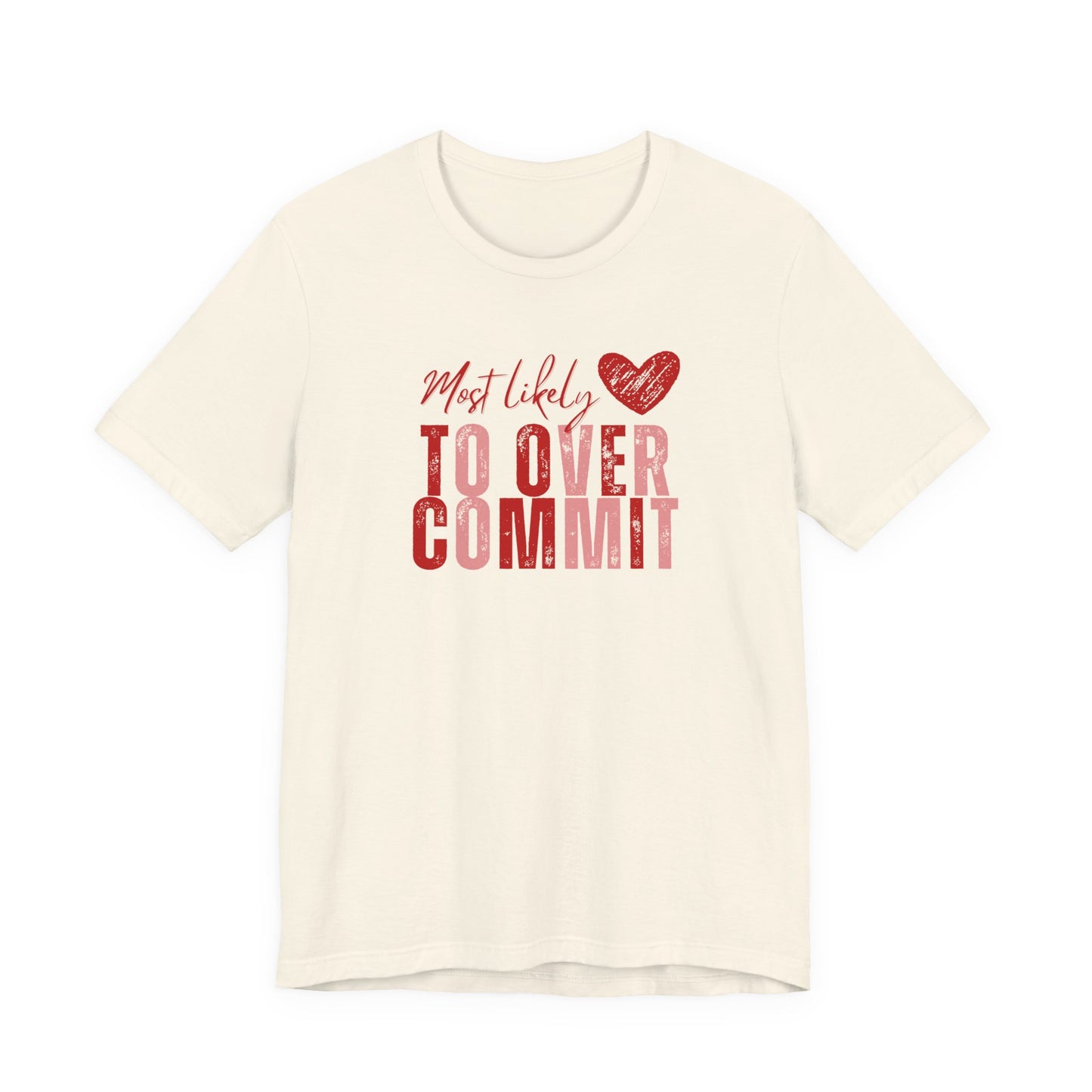 T‑Shirt — "Most Likely to Overcommit" Heart Graphic Tee