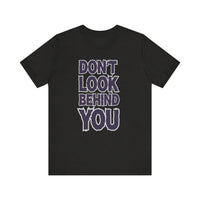 Don't Look Behind You Tee
