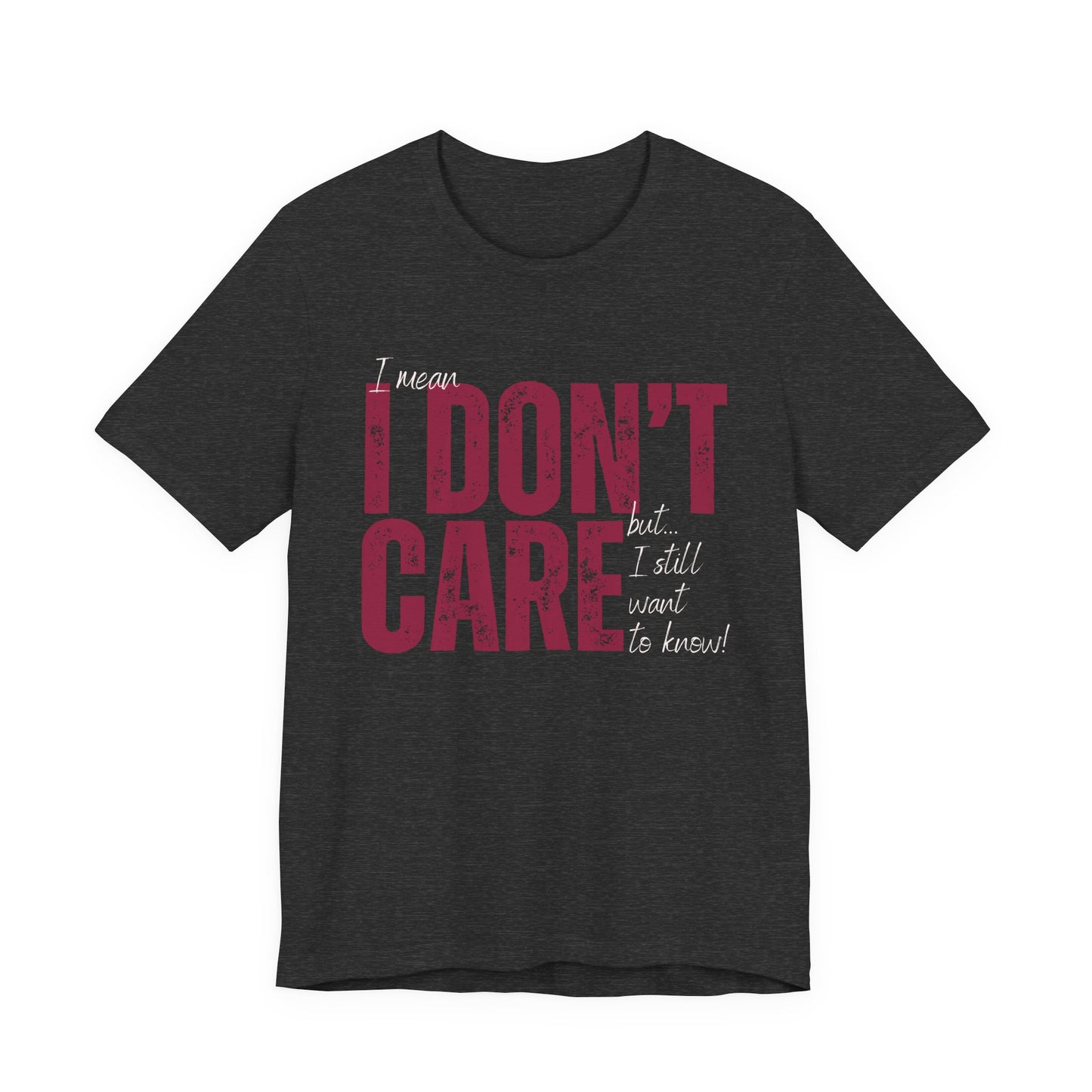 I Don't Care T-Shirt — Distressed Bold Graphic Tee