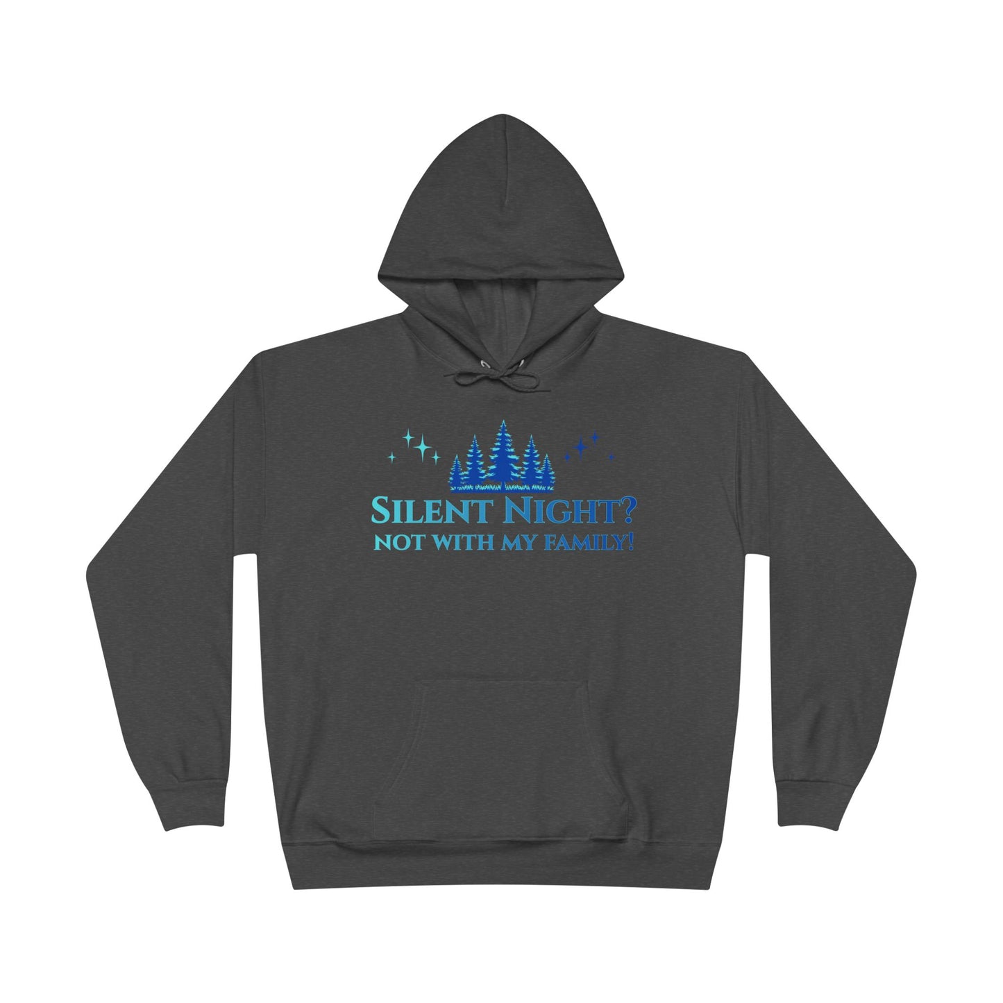 Holiday Snark Hoodie - Silent Night Not with my Family