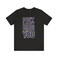 Don't Look Behind You Tee