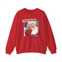 Santa Did it All For The Cookie Crewneck Sweatshirt - Holiday Unisex Sweatshirt