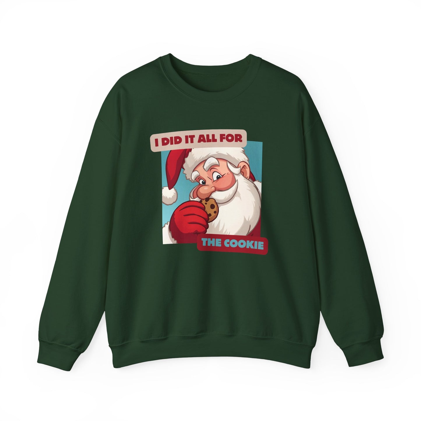 Santa Did it All For The Cookie Crewneck Sweatshirt - Holiday Unisex Sweatshirt