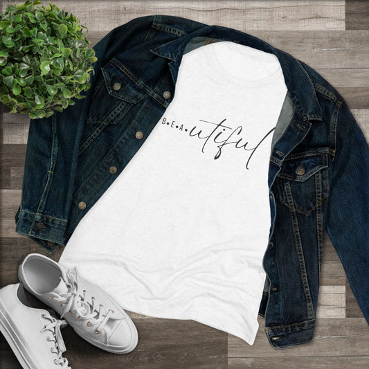 B.e.a.utiful Women's Triblend Tee, Inspirational Shirt, Gift for Her, Casual Fashion Tee, Motivational T-Shirt