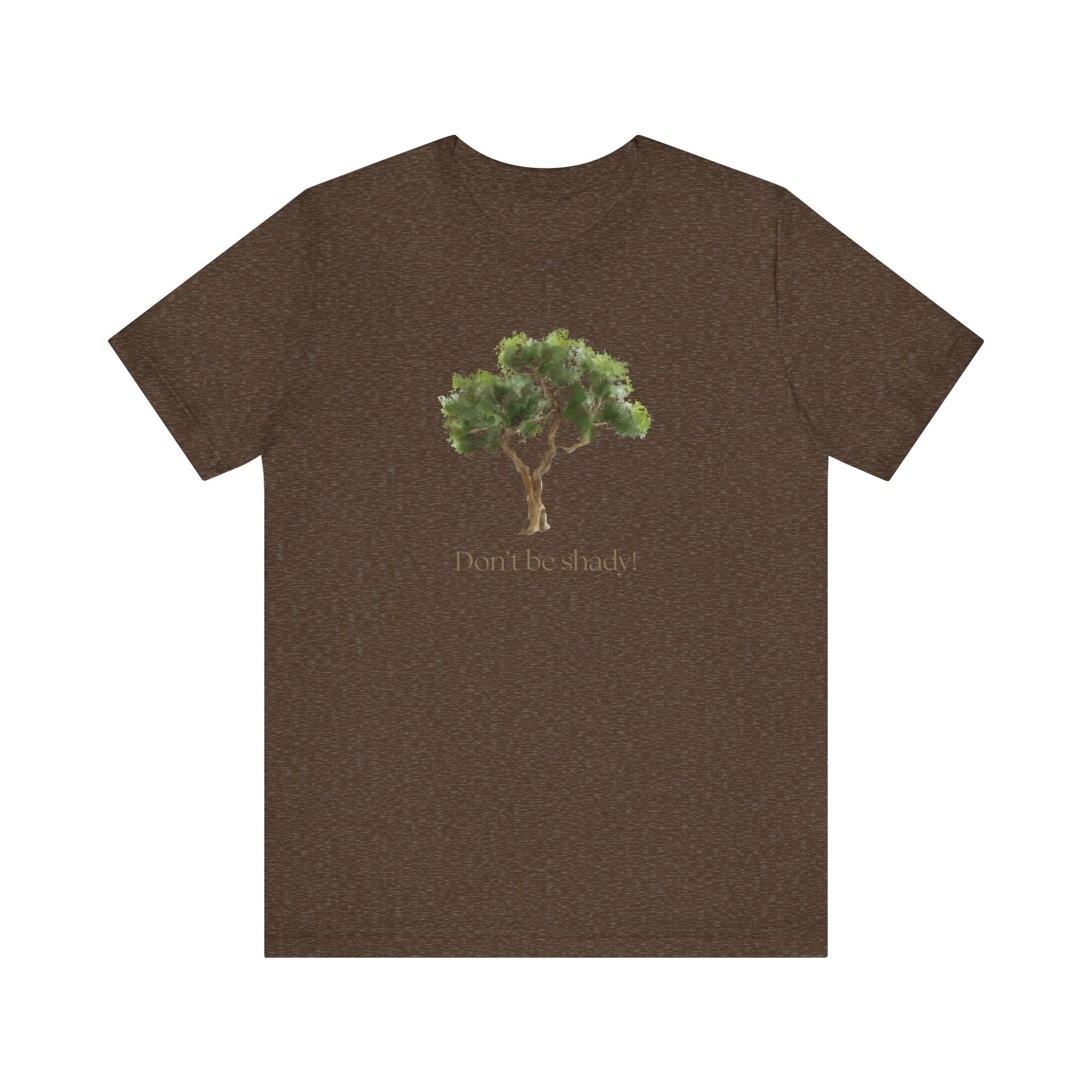 Don't Be Shady Tree Tee - Jersey Short Sleeve Shirt, Nature Lover Gift, Summer Casualwear, Outdoor [...]