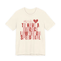 Most Likely To Have Divorce Lawyer On Speed Dial Tee — Funny Heart Graphic Galentine’s Day Shirt