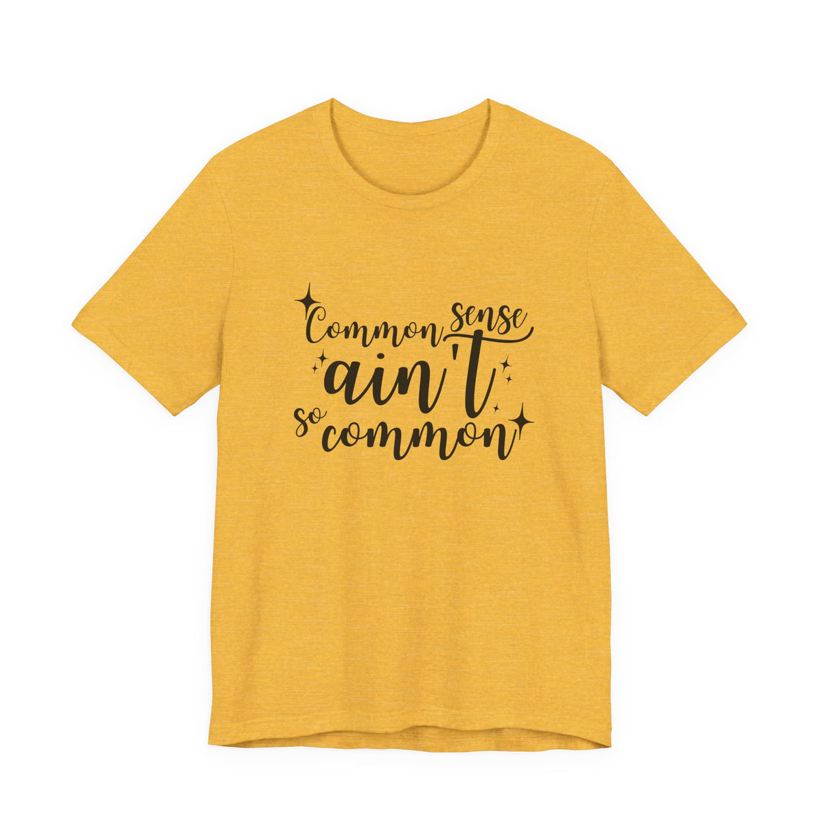 Common Sense Ain't So Common T-Shirt